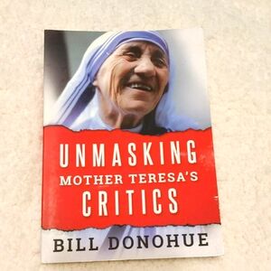 Unmasking Mother Teresa's Critics